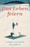 Das Leben feiern