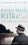 Rainer Maria Rilke oder Das offene Leben