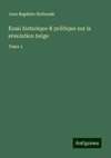 Essai historique & politique sur la révolution belge