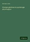 Principes généraux de psychologie physiologique