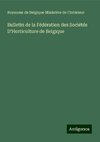 Bulletin de la Fédération des Sociétés D'Horticulture de Belgique