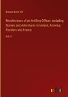 Recollections of an Artillery Officer: Including Scenes and Adventures in Ireland, America, Flanders and France