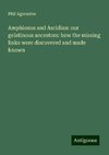 Amphioxus and Ascidian: our gelatinous ancestors: how the missing links were discovered and made known