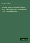 Histoire des mathématiques depuis leurs origines jusqu'au commencement du dix-neuvième siècle