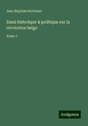 Essai historique & politique sur la révolution belge