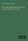 An Account of the Saxon Church of St. Laurence, Bradford-on-Avon