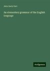 An elementary grammar of the English language