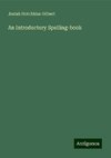 An Introductory Spelling-book