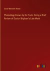 Phrenology Known by Its Fruits: Being a Brief Review of Doctor Brigham's Late Work