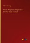 Private Thoughts on Religion: and a Christian Life, in Two Parts