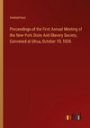 Proceedings of the First Annual Meeting of the New-York State Anti-Slavery Society, Convened at Utica, October 19, 1836