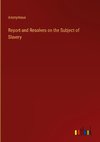 Report and Resolves on the Subject of Slavery