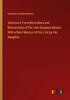 Selections From the Letters and Manuscripts of the Late Susanna Mason: With a Brief Memoir of Her Life by Her Daughter