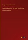 Select Speeches of the Right Honourable George Canning