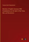 Sketches of English Literature; With Considerations on the Spirit of the Times, Men, and Revolutions