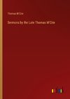 Sermons by the Late Thomas M'Crie