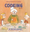 Grandma's Guide To Cooking And Life