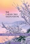 The Cherry Tree Weeps for Me