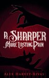 A Sharper, More Lasting Pain