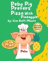 Pebo Pig Prefers Pizza With Pineapple