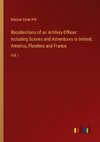 Recollections of an Artillery Officer: Including Scenes and Adventures in Ireland, America, Flanders and France