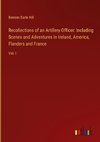 Recollections of an Artillery Officer: Including Scenes and Adventures in Ireland, America, Flanders and France