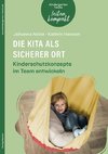 Die Kita als sicherer Ort. Kinderschutzkonzepte im Team entwickeln