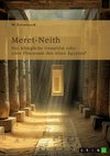 Meret-Neith. Nur königliche Gemahlin oder erste Pharaonin des Alten Ägypten?