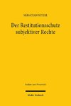 Der Restitutionsschutz subjektiver Rechte