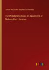 The Philadelphia Book, Or, Specimens of Metropolitan Literature