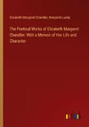 The Poetical Works of Elizabeth Margaret Chandler: With a Memoir of Her Life and Character