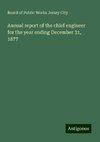 Annual report of the chief engineer for the year ending December 31, 1877