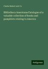 Bibliotheca Americana Catalogue of a valuable collection of books and pamphlets relating to America