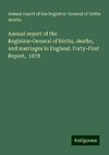 Annual report of the Registrar-General of births, deaths, and marriages in England. Forty-First Report,  1878