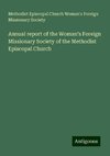 Annual report of the Woman's Foreign Missionary Society of the Methodist Episcopal Church