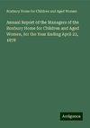 Annual Report of the Managers of the Roxbury Home for Children and Aged Women, for the Year Ending April 23, 1878