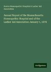 Annual Report of the Massachusetts Homeopathic Hospital and of the Ladies' Aid Association January 1, 1878