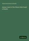 Annual report of the Illinois State Board of Health