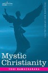 Ramacharaka, Y: Mystic Christianity Or, the Inner Teachings