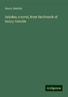 Ariadne; a novel, from the French of Henry Gréville