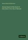 Annual Report of the Board of Education of the City of Newark