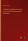 The Reader and Speaker: Containing Lessons for Rhetorical Reading and Declamation