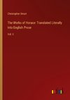 The Works of Horace: Translated Literally Into English Prose