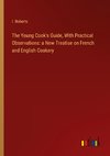 The Young Cook's Guide, With Practical Observations: a New Treatise on French and English Cookery