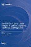 Application of Multi-Omics Analysis in Cancer Diagnosis, Treatment and Prognosis