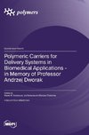 Polymeric Carriers for Delivery Systems in Biomedical Applications - in Memory of Professor Andrzej Dworak