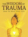 The Wisdom Of Trauma