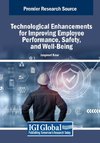 Technological Enhancements for Improving Employee Performance, Safety, and Well-Being