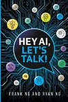 Hey AI, Let's Talk!