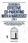 Divorcing & Effective Co-Parenting with a Narcissist (2 in 1)